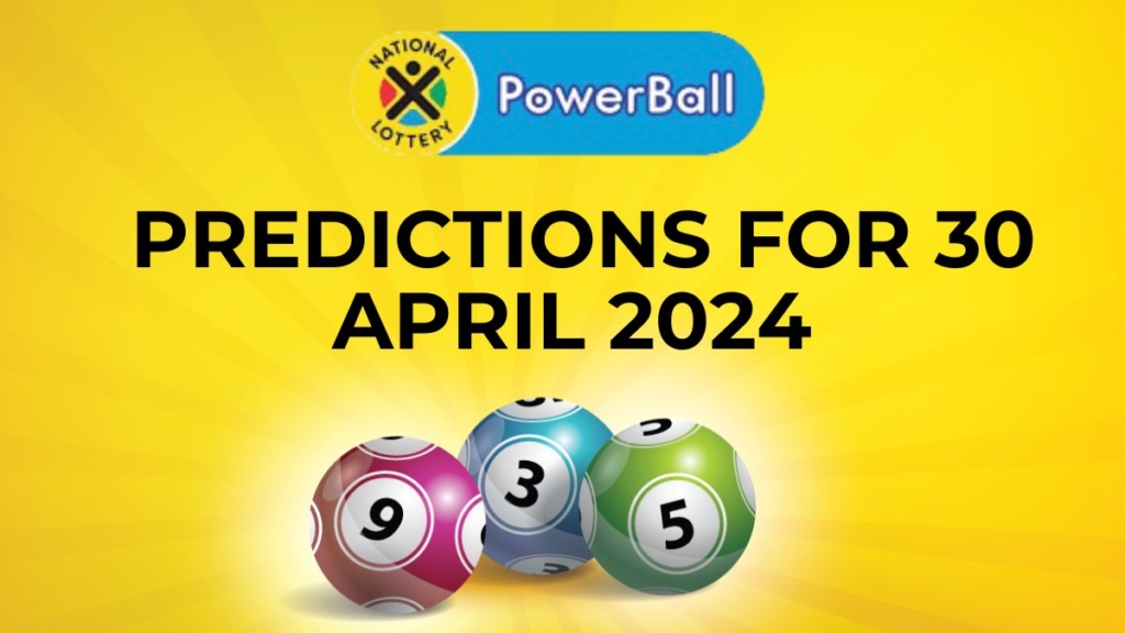 Ithuba Powerball Predictions for 30 April 2024 Powerball Predictions - 30 April