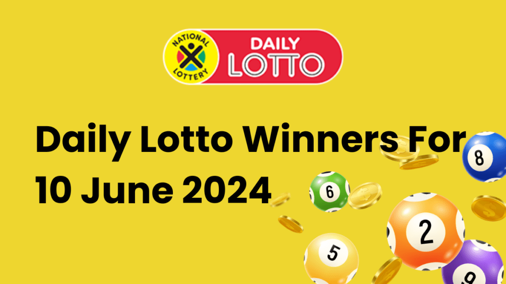 Congratulations to the Daily Lotto Winners for 10 June 2024 Daily Lotto Winners