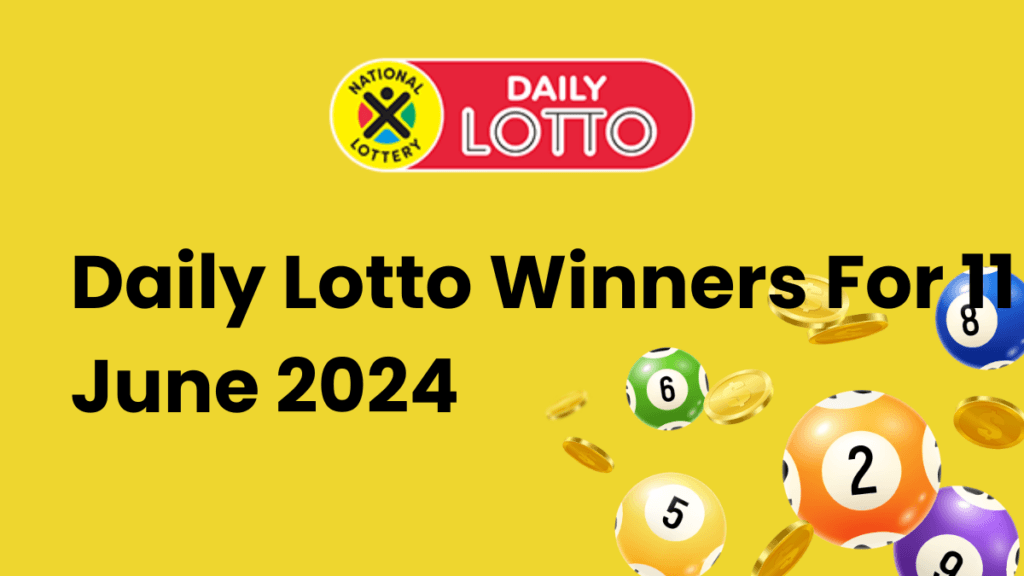 Congratulations to the Daily Lotto Winners for 11 June 2024 Daily Lotto Winners