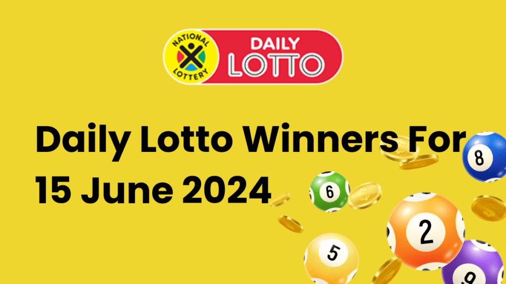 Congratulations to the Daily Lotto Winners for 15 June 2024 Daily Lotto Winners