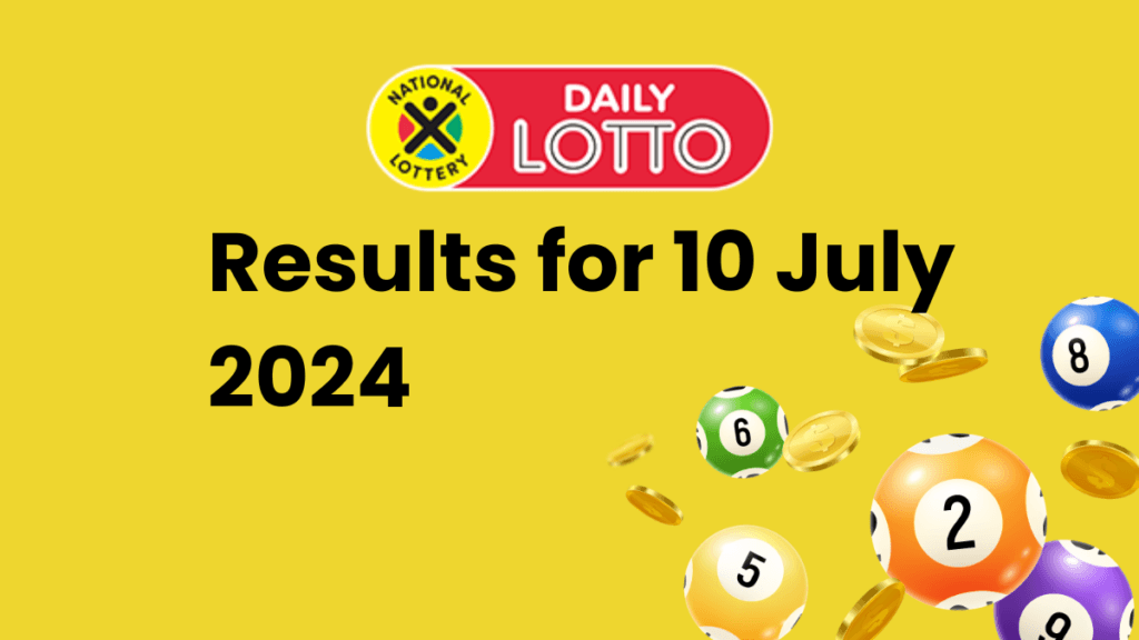 Ithuba Daily Lotto Results for 10 July 2024 daily lotto results