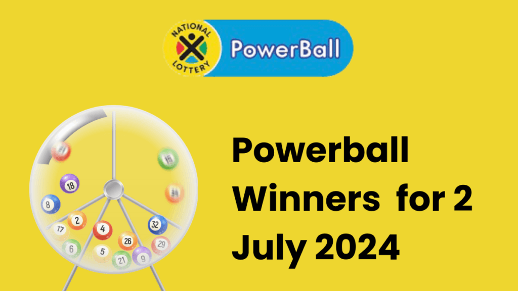 Congratulations to The Powerball Winners for 02 July 2024 Powerball