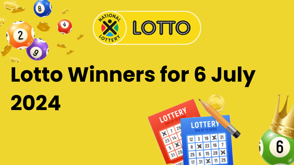 Congratulations to the Lotto Winners for 06 July 2024 Lotto