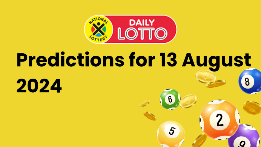 Ithuba Daily Lotto Predictions for 13 August 2024 daily lotto predictions