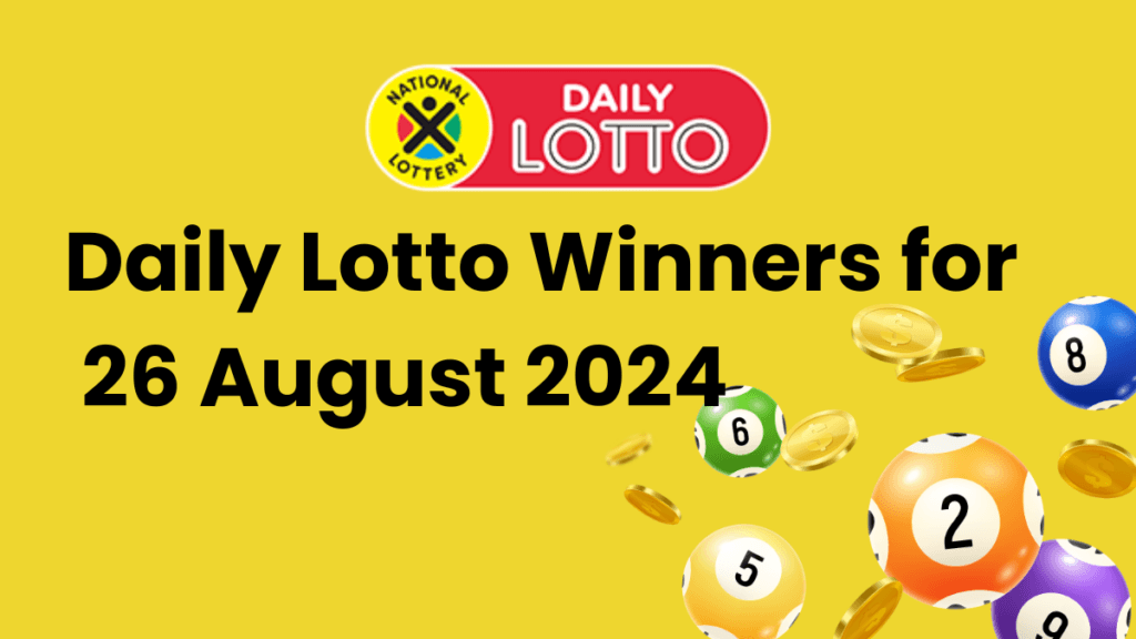 Congratulations to the Daily Lotto Winners for 26 August 2024 Congratulations to the daily lotto winners