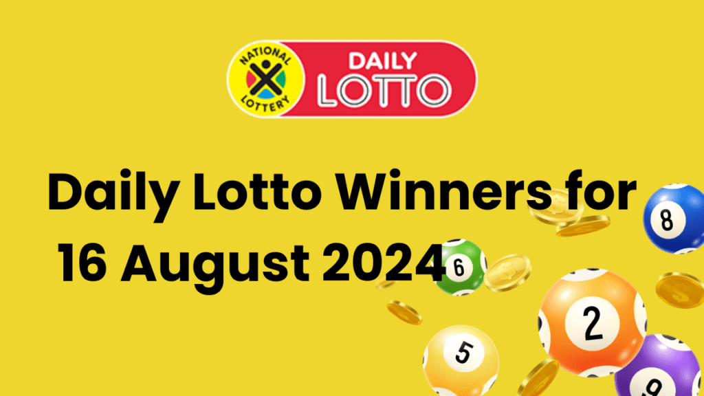 Congratulations to the Daily Lotto Winners for 16 August 2024 Daily Lotto