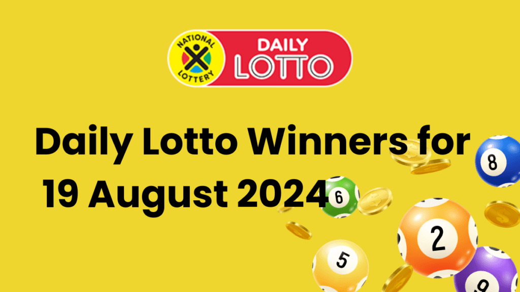 Congratulations to the Daily Lotto Winners for 19 August 2024 Daily Lotto