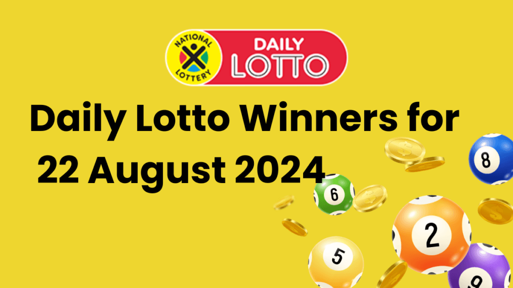 Congratulations to the Daily Lotto Winners for 22 August 2024 Daily Lotto