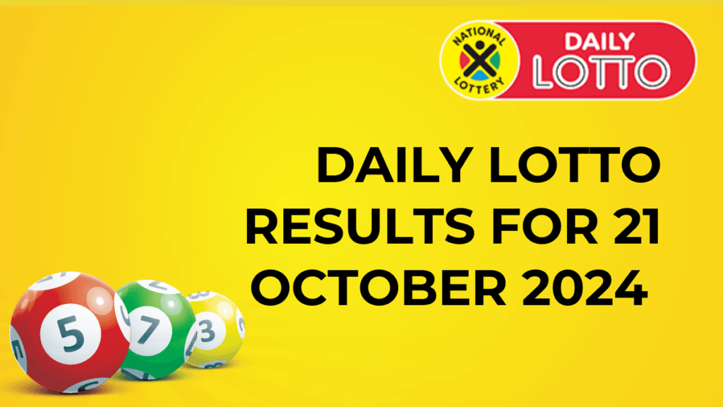 Ithuba Daily Lotto Results for 21 October 2024 daily lotto results