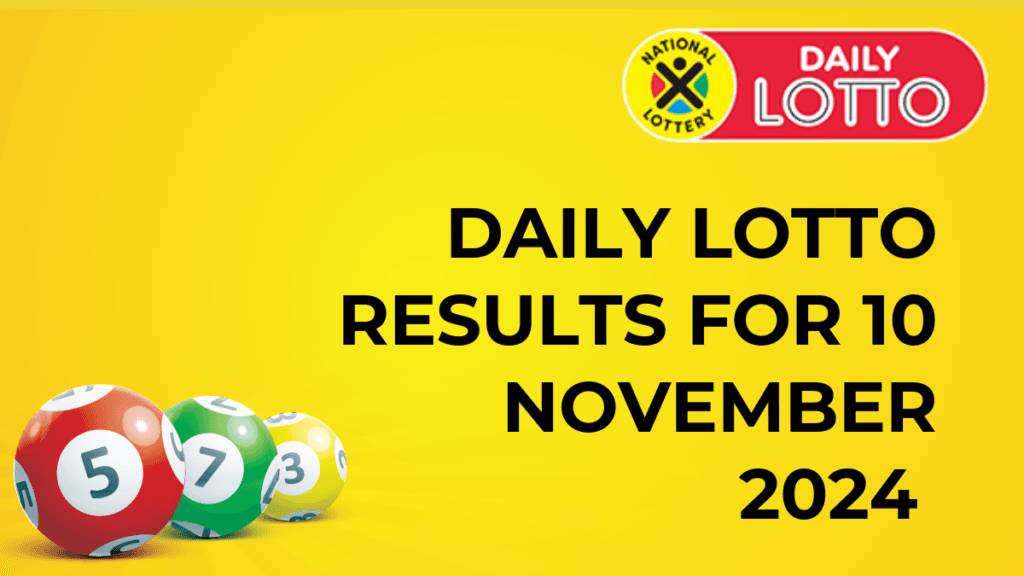 Ithuba Daily Lotto Results for 10 November 2024 daily lotto results