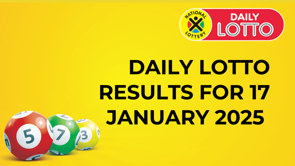 Ithuba Daily Lotto Results for 17 January 2025 daily lotto results