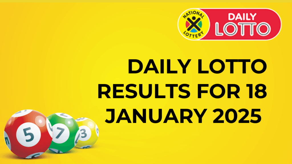 Ithuba Daily Lotto Results for 18 January 2025 daily lotto results