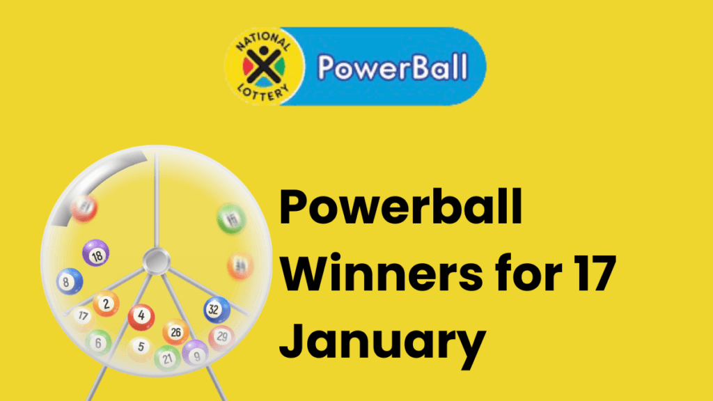 POWERBALL RESULTS: Congratulations to the Powerball Winners for 17 January 2025 Powerball Winners