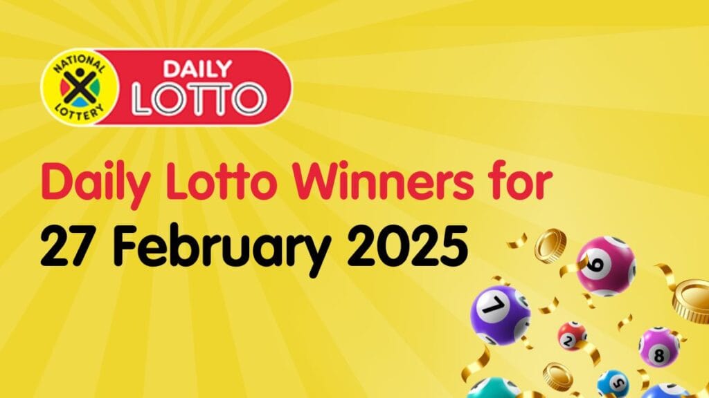 Congratulations to the Daily Lotto Winners for 27/02/2025 Daily Lotto