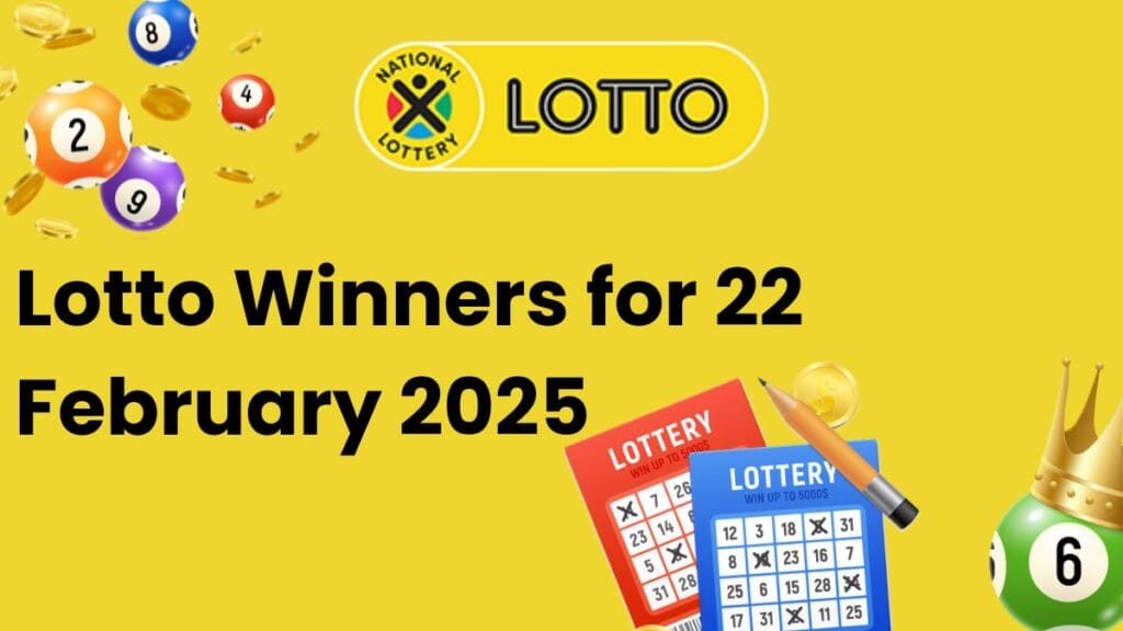 LOTTO RESULTS: Congratulations to the Lotto Winners for 22/02/2025 Lotto Results