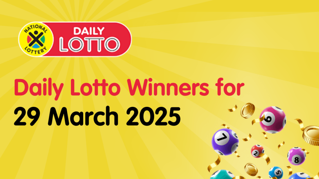 Congratulations to the Daily Lotto Winners for 29/03/2025