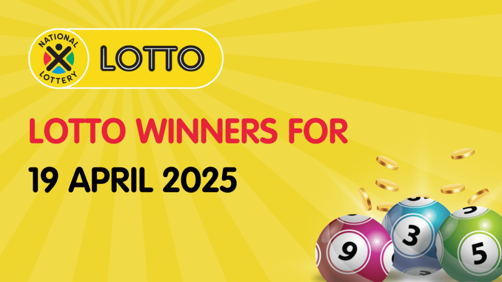 LOTTO RESULTS: Congratulations to the Lotto Winners for 19/04/2025 LOTTO RESULTS: Congratulations to the Lotto Winners for 19/04/2025