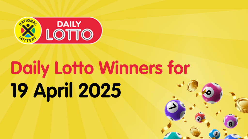 Congratulations to the Daily Lotto Winners for 19/04/2025 Congratulations to the Lotto Winners for 19/04/2025