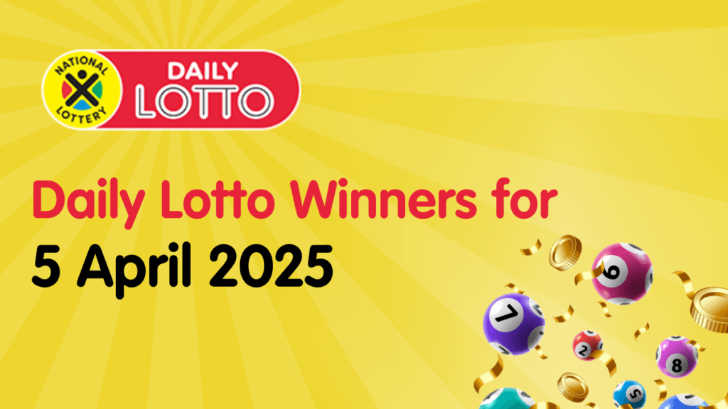 Congratulations to the Daily Lotto Winners for 05/04/2025!